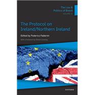 The Law & Politics of Brexit: Volume IV The Protocol on Ireland / Northern Ireland 9780192863942