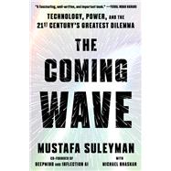 The Coming Wave Technology, Power, and the Twenty-first Century's Greatest Dilemma 9780593593950