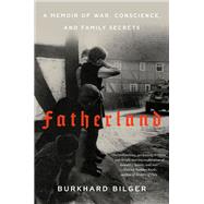 Fatherland A Memoir of War, Conscience, and Family Secrets 9780385353984