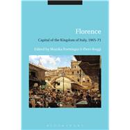 Florence: Capital of the Kingdom of Italy, 1865-71 9781350013988