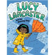 Lucy Lancaster and the Stormy Day 9781665963992