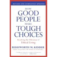How Good People Make Tough Choices: Resolving the Dilemmas of Ethical Living 9780061743993