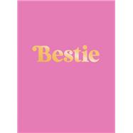 Bestie The Perfect Gift to Celebrate Your BFF 9781837993994