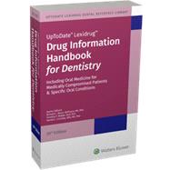 Drug Information Handbook for Dentistry: Including Oral Medicine for Medically-Compromised Patients and Specific Oral Conditions 9781591953999