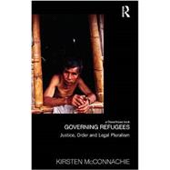 Governing Refugees: Justice, Order and Legal Pluralism 9780415834001