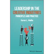 Leadership in the Creative Industries Principles and Practice 9781119334002