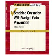 Smoking Cessation with Weight Gain Prevention A Group Program 9780195314007