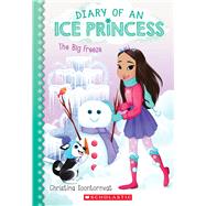 The Big Freeze (Diary of an Ice Princess #4) 9781338354010
