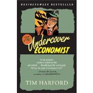 The Undercover Economist Exposing Why the Rich Are Rich, Why the Poor Are Poor--And Why You Can Never Buy a Decent Used Car! 9780345494016