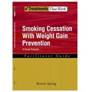 Smoking Cessation with Weight Gain Prevention A Group Program 9780195314021