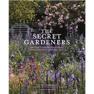 The Secret Gardeners (updated edition) Britain’s Creatives Reveal Their Private Sanctuaries 9781836004028