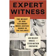 Expert Witness The Weight of Our Testimony When Justice Hangs in the Balance 9780306834042