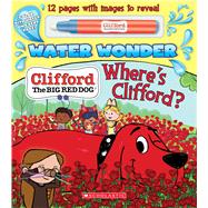Where's Clifford? (A Clifford Water Wonder Storybook) 9781338614060