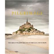 Pilgrimage The Great Pilgrim Routes of Britain and Europe 9781836004066