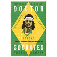 Doctor Socrates Footballer, Philosopher, Legend 9781471154089