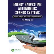 Energy Harvesting Autonomous Sensor Systems: Design, Analysis, and Practical Implementation 9781138074095