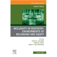 Inclusivity in Dentistry: Environments of Belonging and Equity, An Issue of Dental Clinics of North America 9780443314100