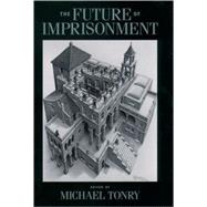 The Future of Imprisonment 9780195314106