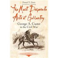 The Most Desperate Acts of Gallantry 9781611214116