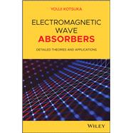 Electromagnetic Wave Absorbers Detailed Theories and Applications 9781119564126