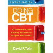 Doing CBT A Comprehensive Guide to Working with Behaviors, Thoughts, and Emotions 9781462554126