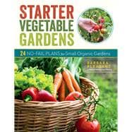 Starter Vegetable Gardens, 2nd Edition 24 No-Fail Plans for Small Organic Gardens 9781635864137