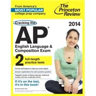Cracking the AP English Language & Composition Exam, 2014 Edition 9780804124140