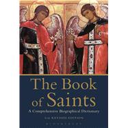 The Book of Saints A Comprehensive Biographical Dictionary 9780567664143