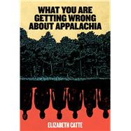 What You Are Getting Wrong About Appalachia 9780998904146