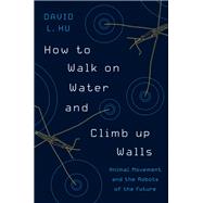 How to Walk on Water and Climb Up Walls 9780691204161