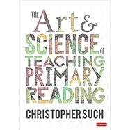The Art and Science of Teaching Primary Reading 9781529764161