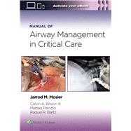Manual of Airway Management in Critical Care: Print + eBook with Multimedia 9781975214203