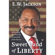 Sweet Land of Liberty: Reflections of a Patriot Descended from Slaves 9781956454208