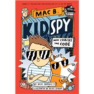 Mac Cracks the Code (Mac B., Kid Spy #4) 9781338594232