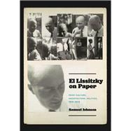 El Lissitzky on Paper 9780226524238