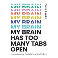 My Brain Has Too Many Tabs Open How to Untangle Our Relationship with Tech 9780711264274