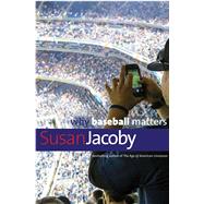 Why Baseball Matters 9780300224276