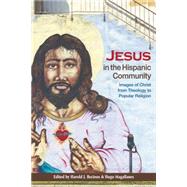 Jesus in the Hispanic Community : Images of Christ from Theology to Popular Religion 9780664234287