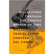 Reflections through the Convex Mirror of Time / Reflexiones tras el Espejo Convexo del Tiempo 9780826364302