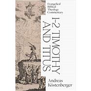 1-2 Timothy and Titus: Evangelical Biblical Theology Commentary (EBTC) 9781683594314