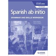 Spanish ab initio for the IB Diploma Grammar and Skills Workbook 9781510454347