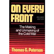 On Every Front: The Making and Unmaking of the Cold War (Revised Edition) (Norton Essays in American History) 9780393964356