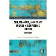 Zen, Meaning, and Craft in Jane Hirshfield's Poetry 9781003374398