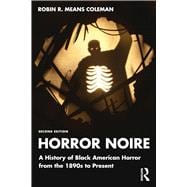 Horror Noire A History of Black American Horror from the 1890s to Present 9780367704407