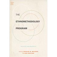 The Ethnomethodology Program Legacies and Prospects 9780190854409