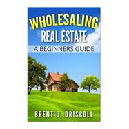 Wholesaling Real Estate 9781505664409