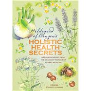 Hildegarde of Bingen's Holistic Health Secrets 9781859064429