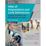Atlas of Amputations and Limb Deficiencies 5 Surgical, Prosthetic, and Rehabilitation Principles 9781975184452