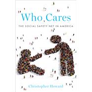 Who Cares The Social Safety Net in America 9780190074456