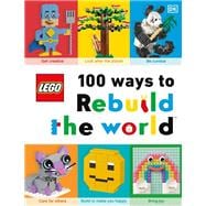Lego - 100 Ways to Rebuild the World 9780744024470